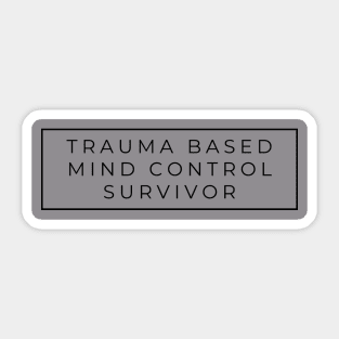 Trauma Based Mind Control Survivor Sticker